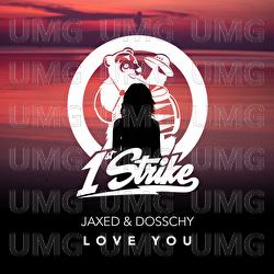 Love You - Jaxed, Dosschy