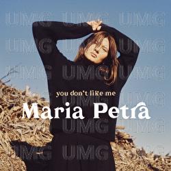 you don't like me - Maria Petra