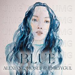 Blue - Alexiane, Moses, Emr3ygul