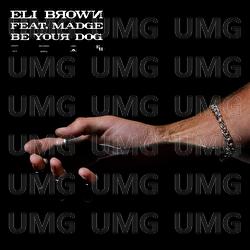 Be Your Dog - Eli Brown, Madge