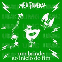 Um Brinde Ao In&iacute;cio Do Fim - Meu  Funeral