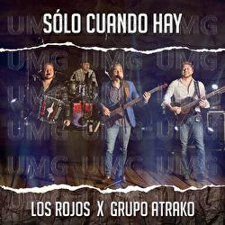 Sólo Cuando Hay - Los Rojos, Grupo Atrako