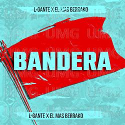 Bandera - L-Gante, El Mas Berrako