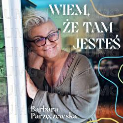 Wiem, Ze Tam Jestes - Barbara Parzęczewska
