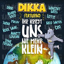 Ihr kriegt uns nie mehr klein - DIKKA, Kool Savas, Nico Santos