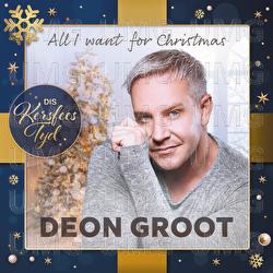 All I Want For Christmas - Deon Groot