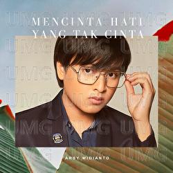 Mencinta Hati Yang Tak Cinta - Arsy Widianto