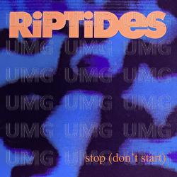 Stop (Don't Start) - The Riptides