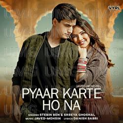 Pyaar Karte Ho Na - Javed-Mohsin, Stebin Ben, Shreya Ghoshal