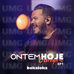 Ontem, Hoje E Sempre &ndash; EP 4 - Bokaloka