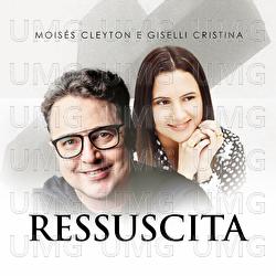Ressuscita - Moises Cleyton, Giselli Cristina