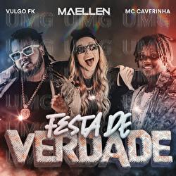 Festa De Verdade - Maellen, MC Caverinha, Vulgo FK