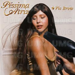 P&eacute;ssima Atriz - Vic Brow