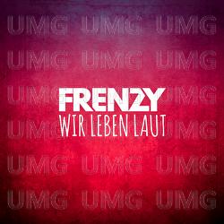 Wir leben laut - Frenzy