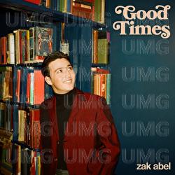 Good Times - Zak Abel