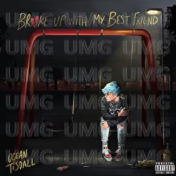 Broke Up With My Best Friend - Ocean Tisdall