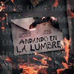 Andando En La Lumbre - Gustavo Palafox, Jesus Adame