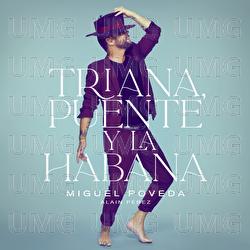 Triana, Puente Y La Habana - Miguel Poveda, Alain P&eacute;rez