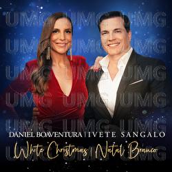 White Christmas / Natal Branco - Daniel Boaventura, Ivete Sangalo