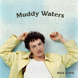 Muddy Waters - Max Pope