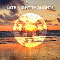 Late Night Thoughts - Belikeme