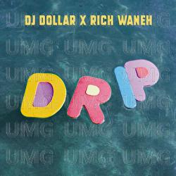 Drip - Dj Dollar, Rich Waneh