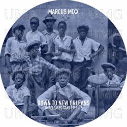 Down To New Orleans (unreleased Trax 1992 - ?) - Marcus Mixx