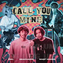 Call You Mine - FML, Seachains, Nhat Hoang