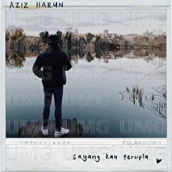 Sayang Kau Tercipta - Aziz Harun