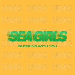 Sleeping With You - Sea Girls