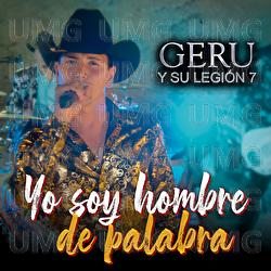 Yo Soy Hombre De Palabra - Geru Y Su Legi&oacute;n 7