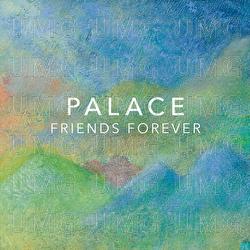 Friends Forever - Palace