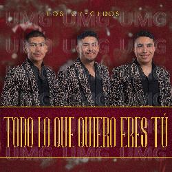 Todo Lo Que Quiero Eres T&uacute; - Los Crecidos