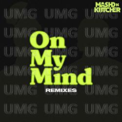 On My Mind (Remixes) - Mashd N Kutcher