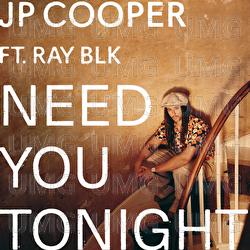 Need You Tonight - JP Cooper, RAY BLK