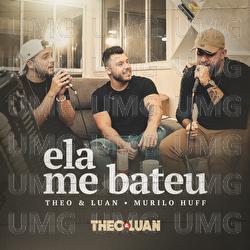 Ela Me Bateu - Theo & Luan, Murilo Huff