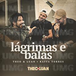 L&aacute;grimas E Balas - Theo & Luan, Raffa Torres