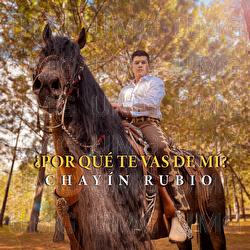 &iquest;Por Qu&eacute; Te Vas De M&iacute;? - Chay&iacute;n Rubio
