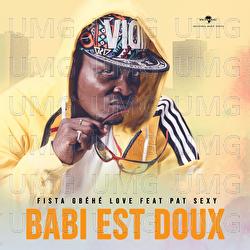 Babi est doux - Fista Gbehe Love, Pat Sexy