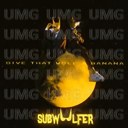 Give That Wolf A Banana - Subwoolfer
