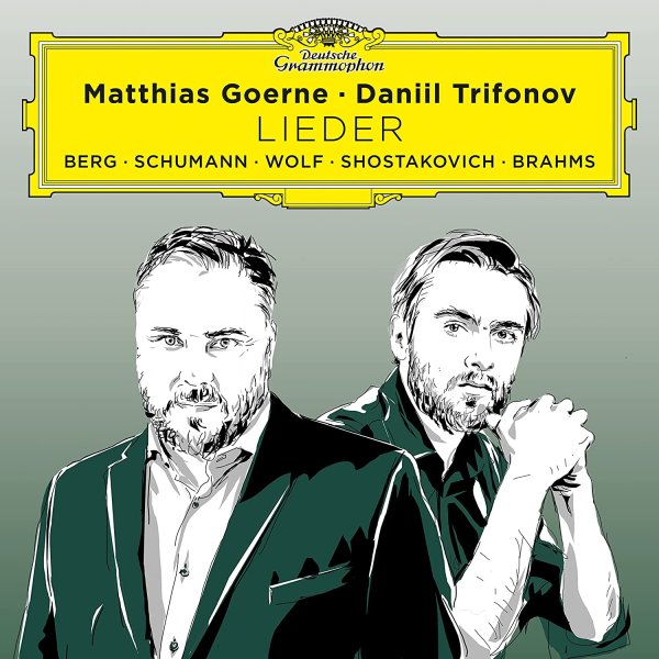 Lieder (Berg, Schumann, Wolf, Shostakovich, Brahms) - Matthias Goerne, Daniil Trifonov