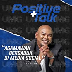 Positif Talk : Agamawan Bergaduh Di Media Social - Razin Mestica