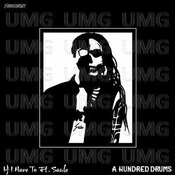 If I Have To - A Hundred Drums, Saule