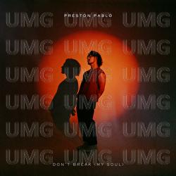 Don&rsquo;t Break (My Soul) - Preston Pablo