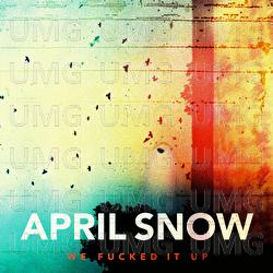 We Fucked It Up - April Snow