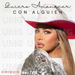 Quiero Amanecer Con Alguien - Chiquis