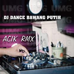 DJ Dance Bawang Putih - Acik RMX