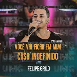 Voc&ecirc; Vai Ficar Em Mim / Caso Indefinido - Felipe Grilo