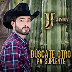 Búscate Otro Pa' Suplente - Jary Franco