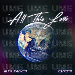 All This Love - Alex Parker, Bastien